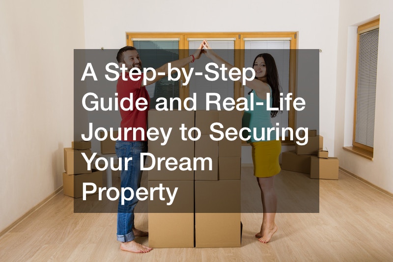 A Step-by-Step Guide and Real-Life Journey to Securing Your Dream Property