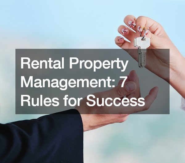 Rental Property Management: 7 Rules for Success