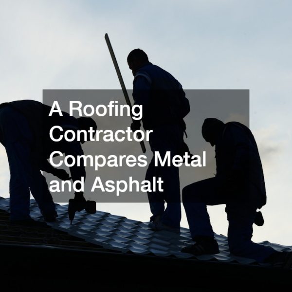 A Roofing Contractor Compares Metal and Asphalt