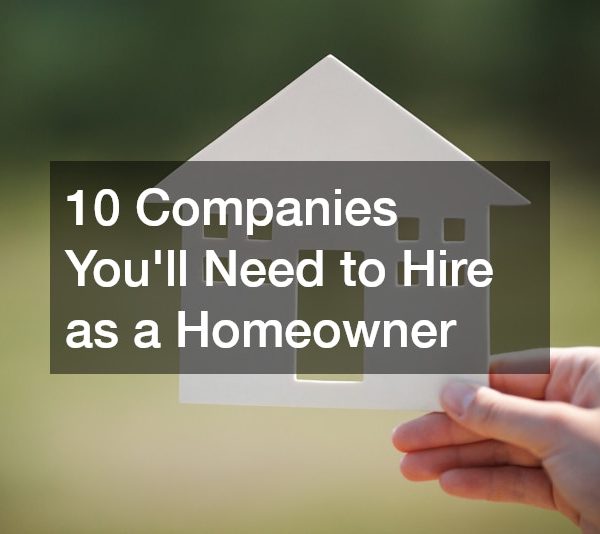 10 Companies You’ll Need to Hire as a Homeowner