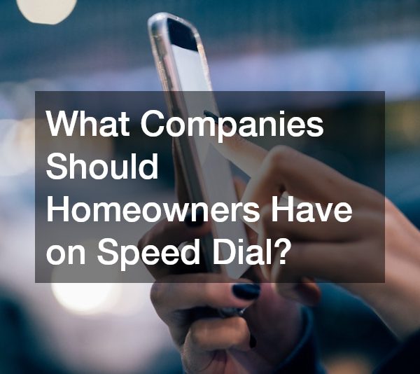 What Companies Should Homeowners Have on Speed Dial?