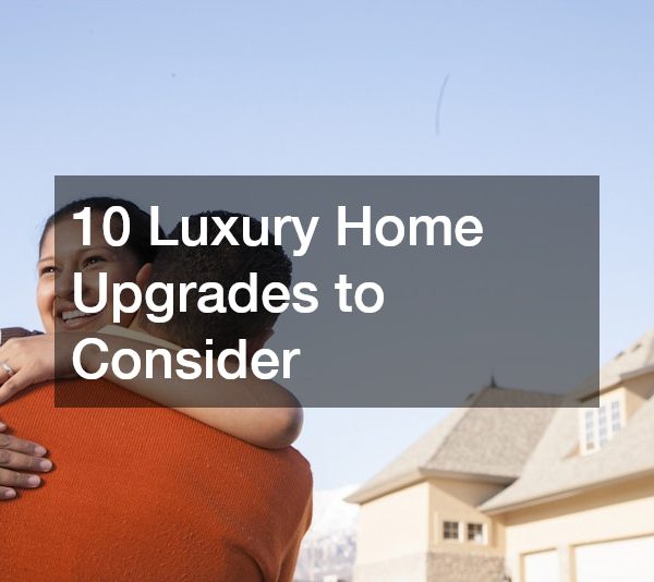 10 Luxury Home Upgrades to Consider