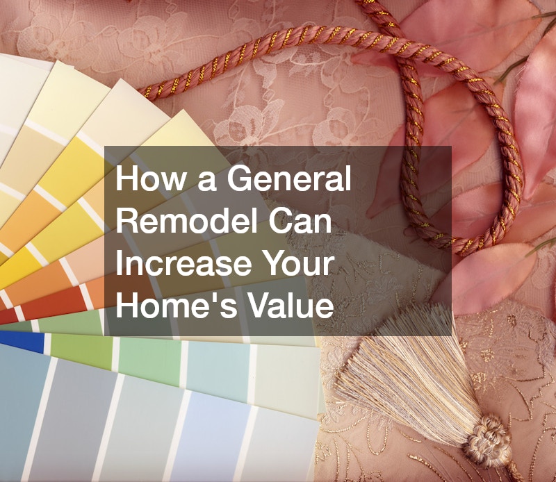 How a General Remodel Can Increase Your Homes Value