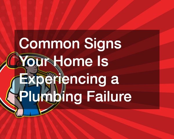 Common Signs Your Home Is Experiencing a Plumbing Failure