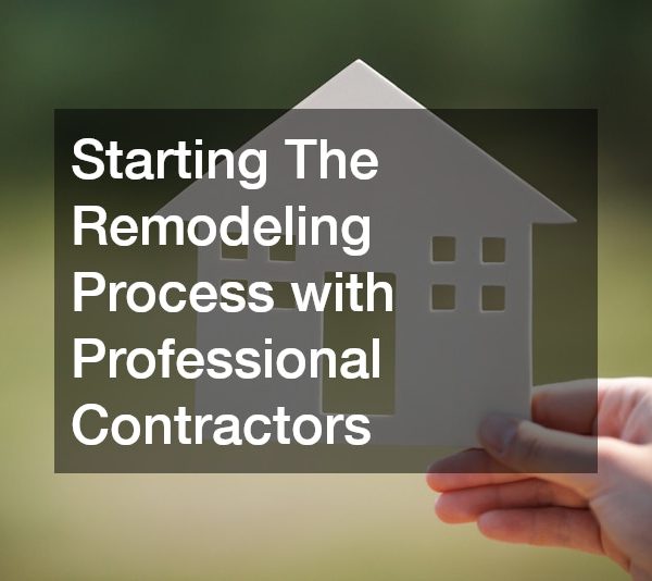 Starting The Remodeling Process with Professional Contractors