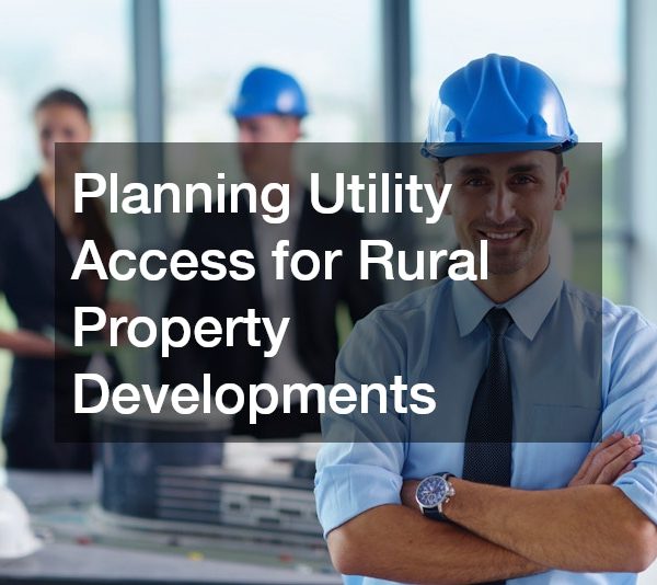 Planning Utility Access for Rural Property Developments